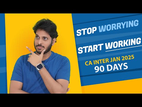 Only 90 days left | Stop Worrying - Start Working | CA Inter Jan 2025