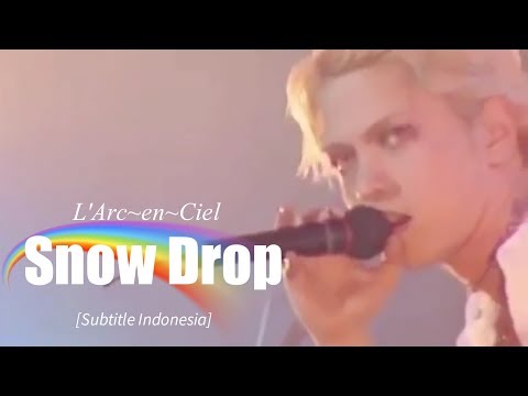 L'Arc~en~Ciel - Snow Drop | Subtitle Indonesia