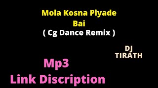 MOLA KOSNA PIYADE BAI ( Cg Dance Mix )  By DJ TIRATH GAURELLA