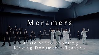 「Meramera」Music Video撮影メイキングドキュメント - Teaser -