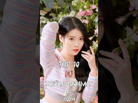 Top 10 IU Korean Dramas In 2024 #top10 #fyp #iu #kdrama #kpop #dramalist #shorts