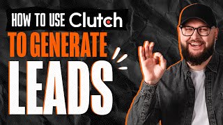 How to generate B2B leads from Clutch