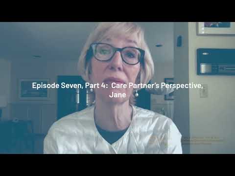 Episode Seven (Part Four): CARERS Group Care Partner Perspective, Jane