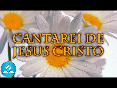 Hinário Adventista 241 - CANTAREI DE JESUS CRISTO