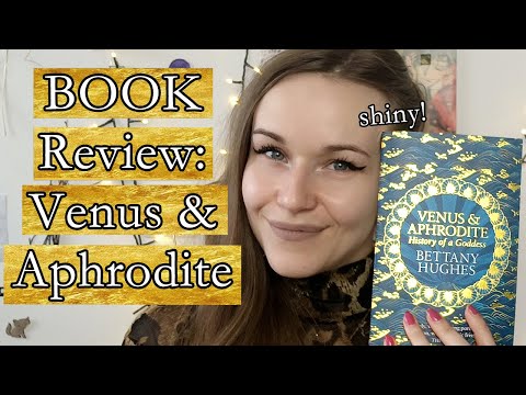 BOOK REVIEW "Venus & Aphrodite" by Bettany Hughes - Goddess Work