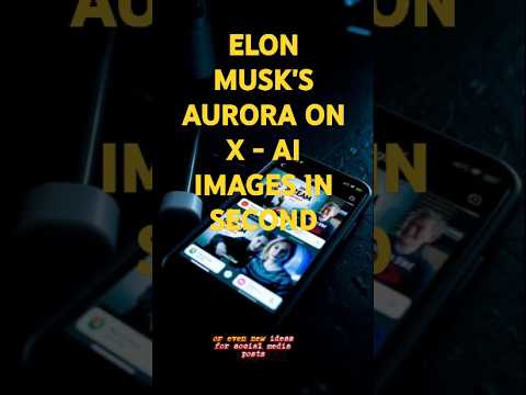 X Unveils Aurora: Elon Musk’s AI Image Generator is Here