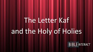 The Letter Kaf and the Holy of Holies