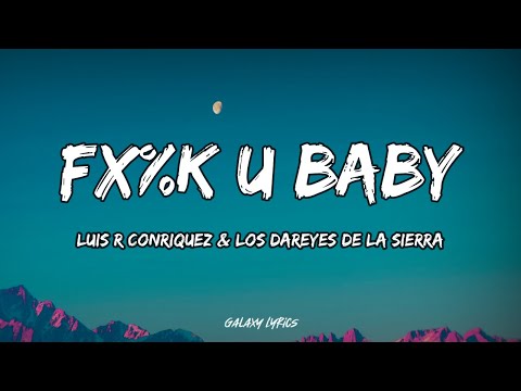 Luis R Conriquez & Los Dareyes De La Sierra - F*%K U Baby (LETRAS)🎵