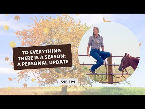 S16: E1: To Everything There is a Season: A Personal Update