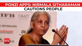 Ponzi Apps: Nirmala Sitharaman issues word of caution, says 'we don’t want people's...'