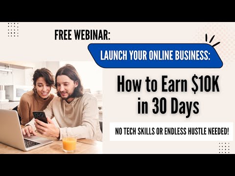 Ready to Launch Your Online Business and Earn $10K in 30 Days?