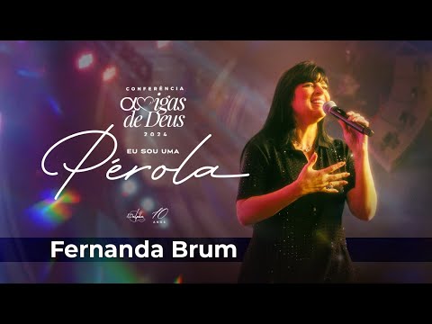 Fernanda Brum, Conferência Amigas de Deus 2024 - Eu sou uma Pérola