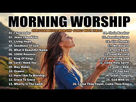 Praise and Worship Songs 2024 - Best Morning Worship Songs Playlist - I Speak Jesus, Goodness Of God