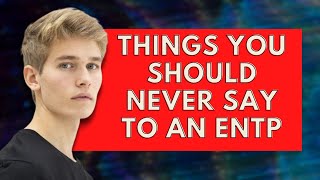 Things You Should Never Say to an ENTP|Personality Types