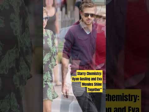 Starry Chemistry: Ryan Gosling and Eva Mendes Shine Together#celebrity#shortviral