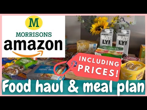 MORRISONS AMAZON PRIME FOOD HAUL & MEAL PLAN WITH PRICES | GROCERY HAUL UK