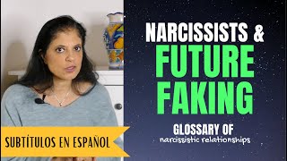 What is "future faking"? (Glossary of Narcissistic Relationships)