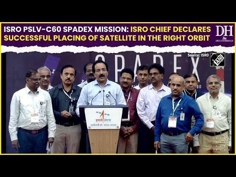 ISRO PSLV C60 SpaDeX Mission ISRO Chief declares successful placing of satellite in the right orbit