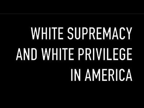 White Supremacy and White Privilege in America