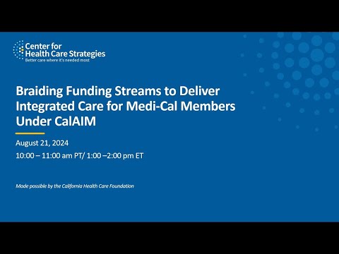 Braiding Funding Streams to Deliver Integrated Care for Medi-Cal Members Under CalAIM