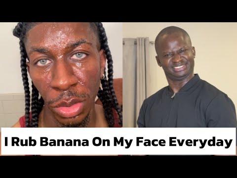 I Rub Banana On My Face Everyday