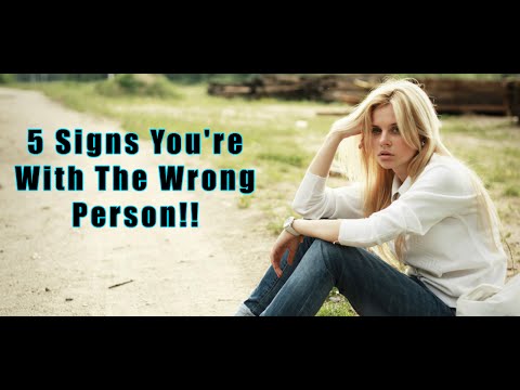 5 Signs You're With The Wrong Person