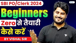 SBI PO/Clerk 2024 की तैयारी Zero से क़ेसे करें | SBI PO/Clerk Preparation for Beginners | Vishal Sir