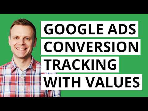 Google Ads Conversion Tracking Step by Step (with Values and Variables)