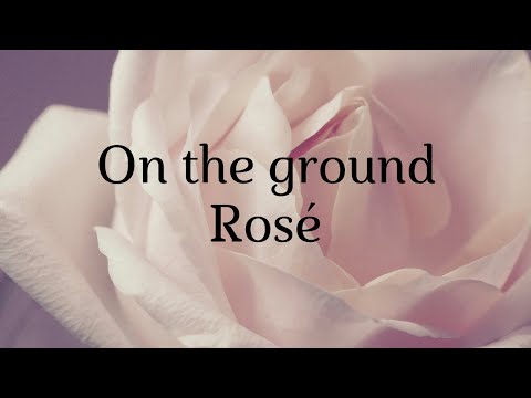 On the ground (Lyrics) // Rosé