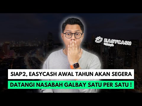 SIAP - SIAP, EASYCASH AWAL TAHUN AKAN SEGERA DATANGI NASABAH GALBAY SATU PER SATU !