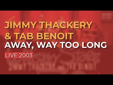 Jimmy Thackery & Tab Benoit - Away, Way Too Long (Live 2003) (Official Audio)