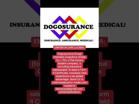 Send CV to chairman@yamo-media.com copied to danojowa@gmail.com. DOGOSURANCE!