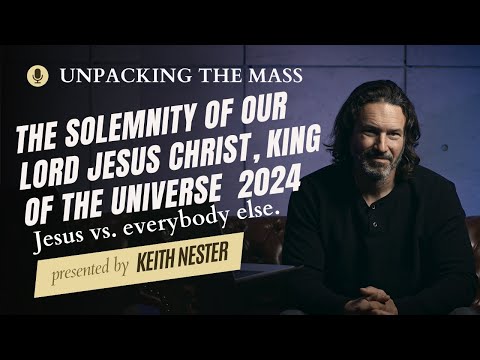 The Solemnity of Our Lord Jesus Christ, King of the Universe 2024