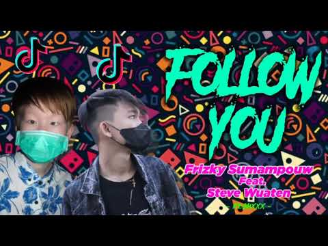 DJ TIKTOK VIRAL!!! || FOLLOW YOU - Frizky Sumampouw Feat. Steve Wuaten (REMIX)