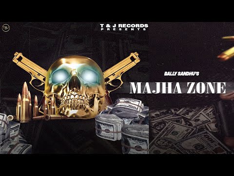 Majha Zone | Bally Sandhu | ProdbyJ | BS Khudda | New Punjabi Song 2022