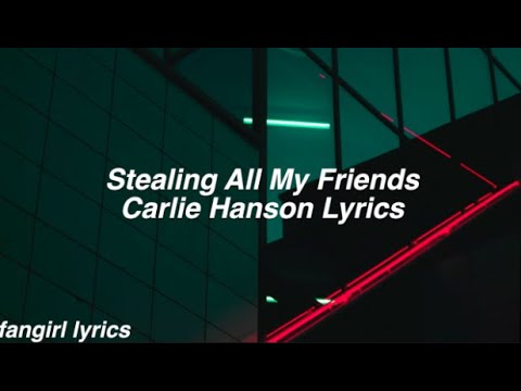 Stealing All My Friends || Carlie Hanson Lyrics