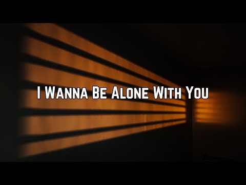 Cloe Wilder - I Wanna Be Alone With You (Lyrics)