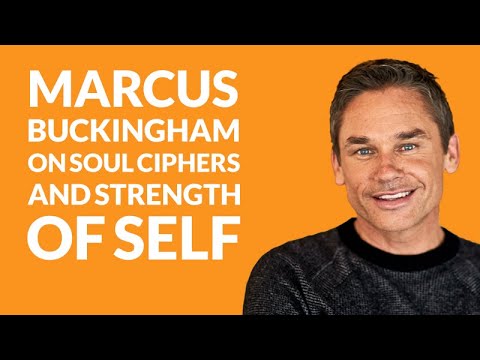 Chapter 50: Marcus Buckingham on soul ciphers and strength of self