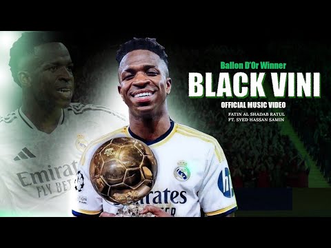 Black Vini-Fatin Al Shadab Ratul Ft Syed Samin  | Dedicated To Ballon D'or 2024 Winner Vinicius