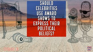 Should Celebrities use Award Shows to Express their Political Beliefs?