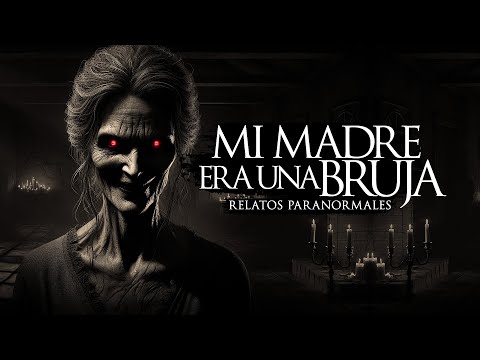 MI MADRE ERA UNA BRUJA (RELATOS DE TERROR Y BRUJERÍA)