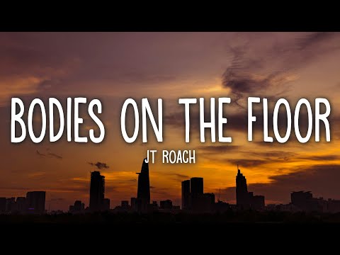 JT Roach - Bodies on the Floor (Lyrics)