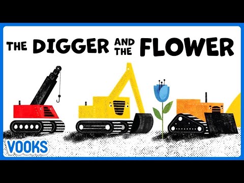 Animated Read Aloud Kids Book: The Digger and the Flower! | Vooks Narrated Storybooks