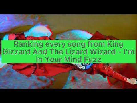 Ranking every song from King Gizzard And The Lizard Wizard - I'm In Your Mind Fuzz