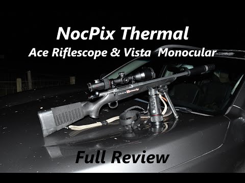 NocPix ACE Riflescope and Vista Thermal Monocular, FULL REVIEW