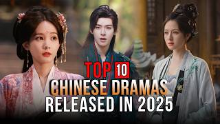 Top 10 Chinese Dramas Released in 2025