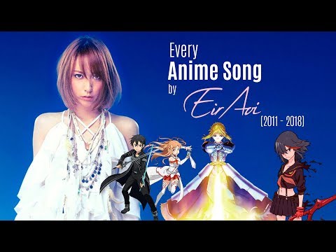 Every Anime Song by Eir Aoi (2011-2018)