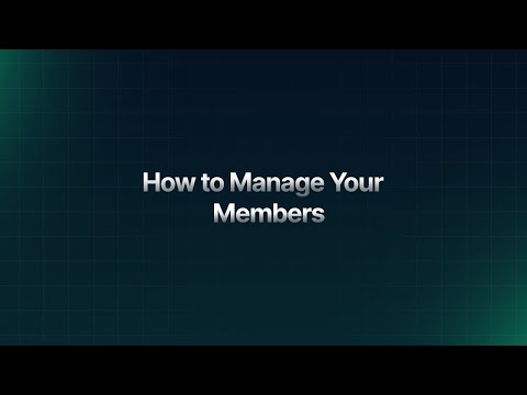 How to Manage Your  Members