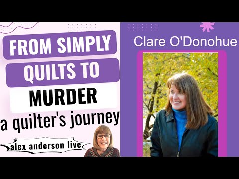 Alex Anderson LIVE - From Simply Quilts to Murder - Clare O'Donohue