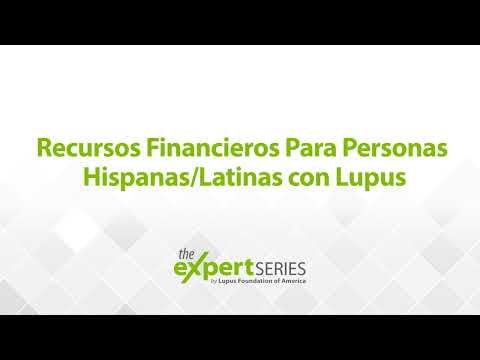 The Expert Series Season 5 Episode 3: Recursos Financieros Para Personas Hispanas/Latinas con Lupus